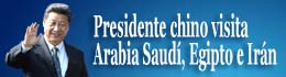 Presidente chino visita Arabia Saudí, Egipto e Irán